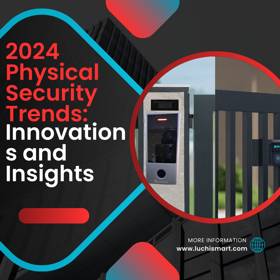 2024 Physical Security Trends: Innovations and Insights